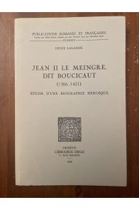 Lalande Jean II le Meingre dit Boucicaut (1366-1421) étude biographie héroique