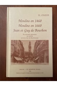 Moulins en 1460 - Moulins en 1660 - Jean et Guy de Bourbon