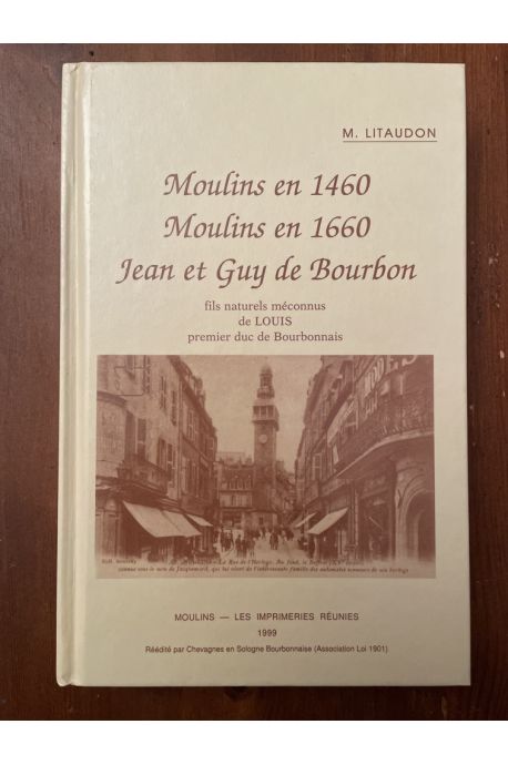 Moulins en 1460 - Moulins en 1660 - Jean et Guy de Bourbon