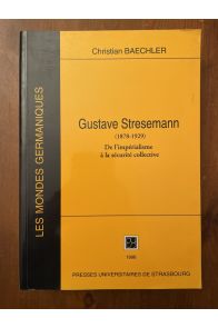 Gustave Stresemann (1878-1929) - de l'impérialisme à la sécurité collective