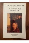 Le moyen âge retrouvé II, de Saint Louis à Viollet Le Duc
