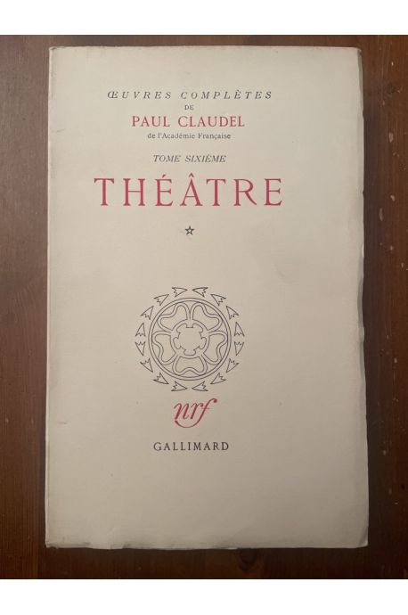 Oeuvres complètes de Paul Claudel Tome sixième, Théâtre 1