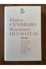 Blaise Cendrars - Raymone Duchâteau : Correspondance 1937-1954