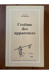 L'estime des apparences - 21 manuscrits de Leibniz sur les probabilités, la théorie des jeux, l'espérance de vie