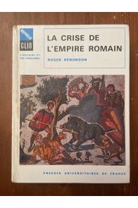 La crise de l'empire romain de Marc Aurèle à Anastase