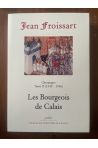 Chroniques Tome II (1342-1356) Les bourgeois de Calais