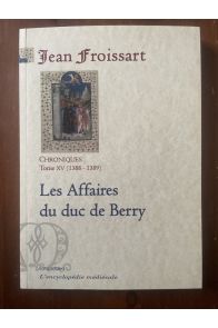 Chroniques Tome XV (1388-1389) Les affaires du duc de Berry