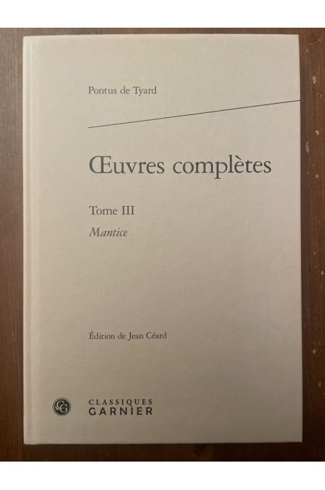 Oeuvres complètes Tome III Mantice, ou Discours de la verité de Divination par Astrologie