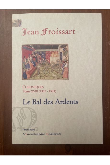 Chroniques Tome XVIII (1391-1393) Le Bal des Ardents