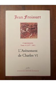 Chroniques Tome VI (1377-1381) L'avènement de Charles VI