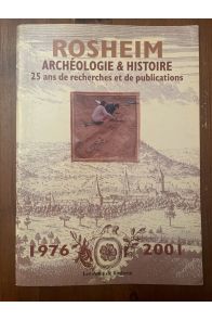 Rosheim, Archéologie et histoire, 25 ans de recherches et de publications