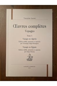 Oeuvres complètes Voyages Tome 6, Voyage en Algérie, Voyage en Egypte