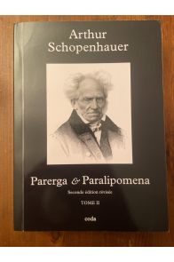 Parerga & Paralipomena, Petits écrits philosophiques Tome II