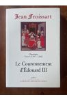 Chroniques Tome I (1307-1342) Le couronnement d'Edouard III