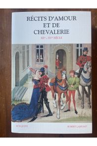 Récits d'amour et de chevalerie - XIIe-XVe siècle