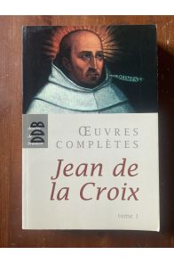 Oeuvres complètes Tome 1 de Jean de la Croix