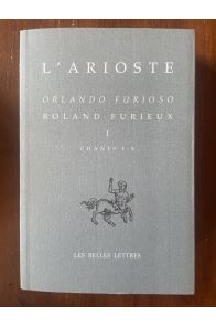 Roland Furieux, Orlando Furioso, Tome I, Chants I-X