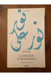 L'anthologie du renoncement - Kitâb al-Zuhd al-kabîr, le livre majeur du renoncement