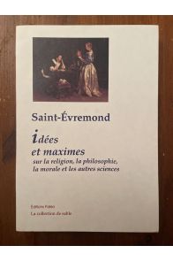 Idées et Maximes sur la religion, la philosophie, la morale et les autres sciences