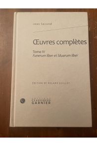 Oeuvres complètes Tome IV, Funerum liber et Siluarum liber