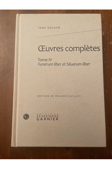 Oeuvres complètes Tome IV, Funerum liber et Siluarum liber