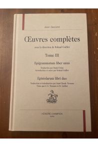 Oeuvres complètes Tome III, Epigrammatum liber unus - Epistolarum libri duo