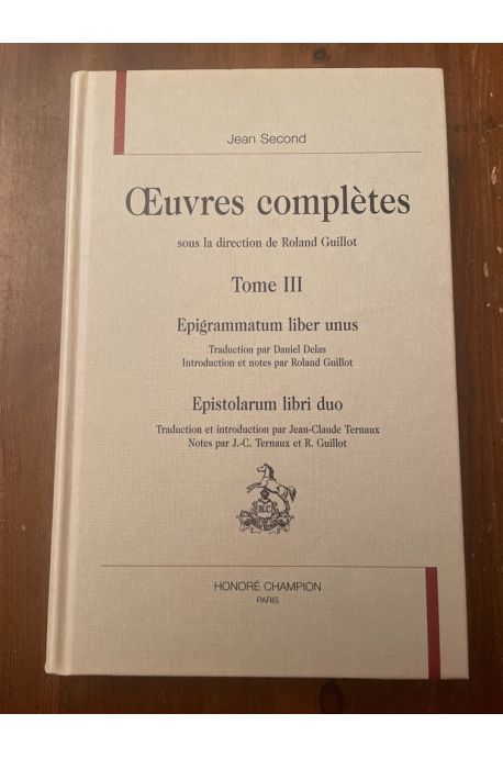 Oeuvres complètes Tome III, Epigrammatum liber unus - Epistolarum libri duo