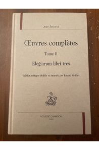 Oeuvres complètes Tome II, Elegiarum libri tres