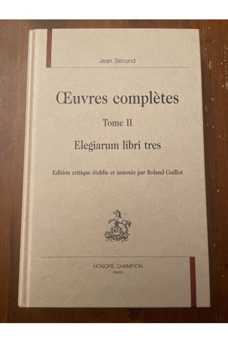 Oeuvres complètes Tome II, Elegiarum libri tres