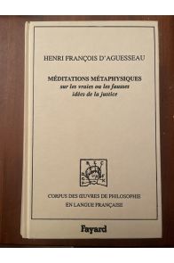 Méditations métaphysiques sur les vraies ou les fausses idées de la justice