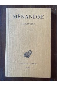 Oeuvres Tome I, 2e partie, Le Dyscolos