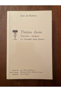 Théâtre choisi, Venceslas, Antigone, Le véritable Saint Genest