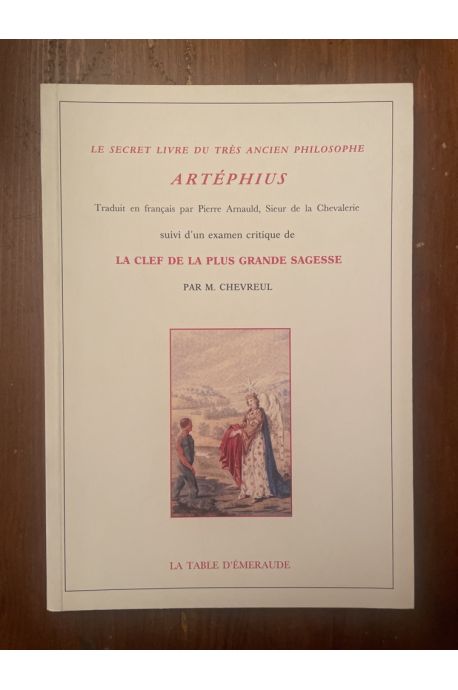Le Secret Livre du très ancien philosophe Artéphius suivi d'un examen critique de "La Clef de la plus grande sagesse"
