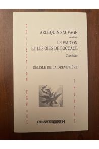 Arlequin sauvage, suivi de Le faucon et le oies de Boccace