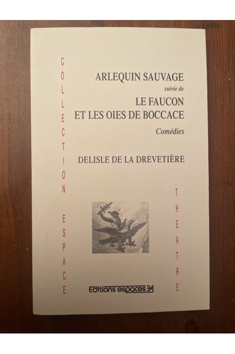 Arlequin sauvage, suivi de Le faucon et le oies de Boccace