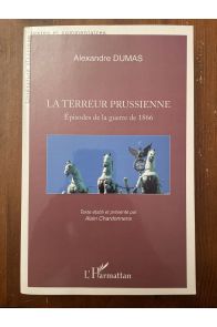 Terreur prussienne - Episodes de la guerre de 1866 - Alexandre Dumas
