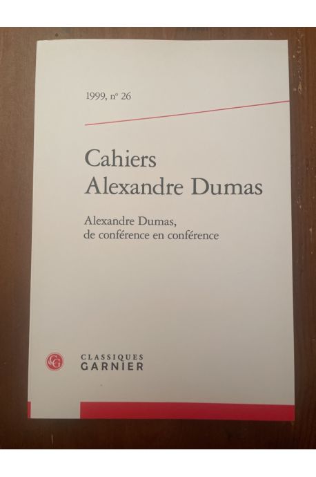Cahiers Alexandre Dumas N°26, de conférence en conférence