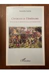 Charles le Téméraire - Texte établi et présenté par Alain Chardonnens