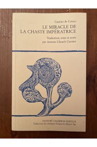 Le miracle de la chaste impératrice - de l'empeeris qui garda sa chasteé contre mout de temptations