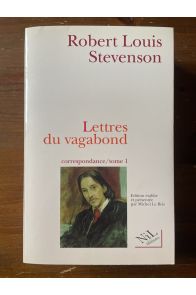 Lettres du vagabond. Correspondance, tome 1, Septembre 1854 - août 1887