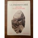 La Préhistoire, histoire et dictionnaire