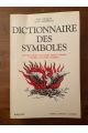 Dictionnaire des symboles - mythes, rêves, coutumes, gestes, formes, figures, couleurs, nombres