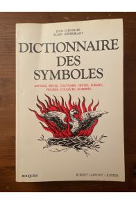 Dictionnaire des symboles - mythes, rêves, coutumes, gestes, formes, figures, couleurs, nombres