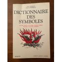 Dictionnaire des symboles - mythes, rêves, coutumes, gestes, formes, figures, couleurs, nombres