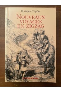 Nouveaux voyages en zigzag : A la Grande Chartreuse - Autour du Mont-Blanc - A Gênes