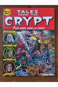Tales from the crypt tome 9, Plus dure sera la chute