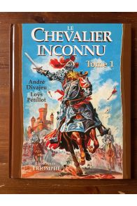 Le chevalier inconnu tome 1