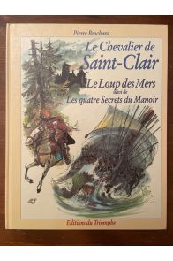 Le chevalier de Saint-Clair, Le loup des mers suivi de Les quatre Secrets du Manoir