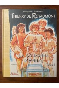 Thierry de Royaumont, La couronne d'épines tome 1