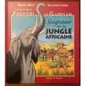 Frédéri le Gardian, Seigneur de la jungle africaine